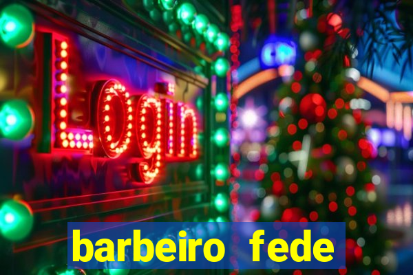 barbeiro fede quando morre